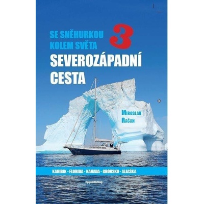 Se Sněhurkou kolem světa 3 - Severozápadní cesta - Miroslav Račan