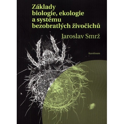 Základy biologie, ekologie a systému bezobratlých živočichů - Jaroslav Smrž