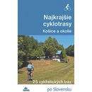 Mapy a sprievodcovia Najkrajšie cyklotrasy Košice a okolie