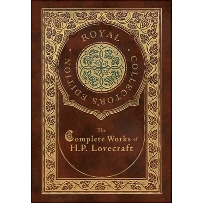 The Complete Works of H. P. Lovecraft Royal Collector's Edition Case Laminate Hardcover with Jacket Lovecraft H. P.