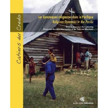 Les dynamiques religieuses dans le Pacifique / Religious Dynamics in the Pacific: Formes et figures contemporaines de la spiritualité océanienne / Con