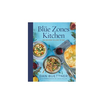 The Blue Zones Kitchen : 100 Recipes to Live to 100 - Buettner Dan