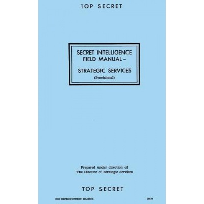 Secret Intelligence Field Manual: Strategic Services