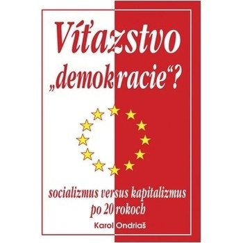 Víťazstvo "demokracie"? - Karol Ondriaš