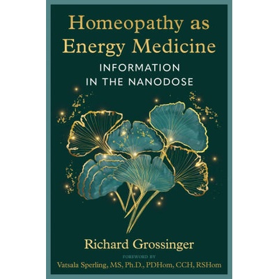HOMEOPATHY AS ENERGY MEDICINE | GROSSINGER RICHARD