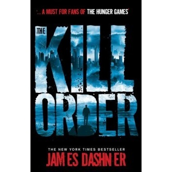 Maze Runner: The Kill Order - James Dashner