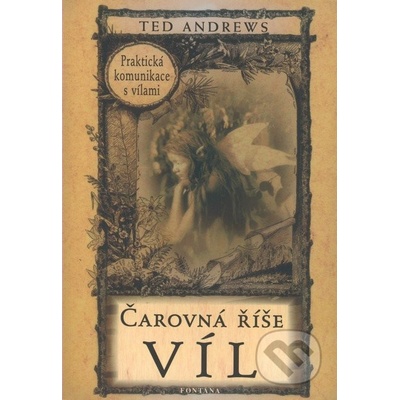 Čarovná říše víl Praktická komunikace s vílami Ted Andrews