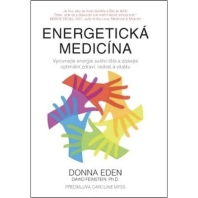 Energetická medicína Vyrovnejte energii svého těla a získejte optimální zdraví, radost a