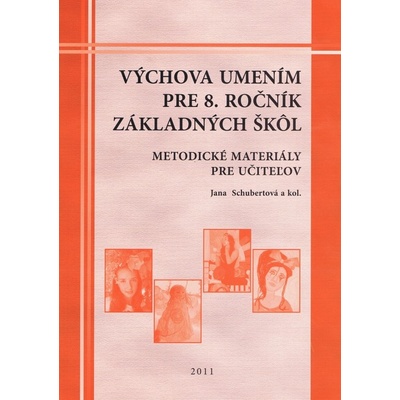 Výchova umením pre 8.ročník základných škôl metodické materialy pre učiteľov Jana Schubertová