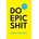 Do Epic Shit