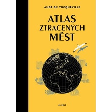 Atlas ztracených měst - Aude de Tocqueville, Karin Doering-Froger Ilustrátor