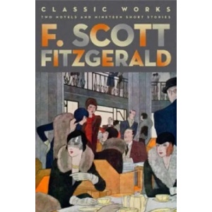 F. Scott Fitzgerald: Classic Works | F Scott Fitzgerald (2013)