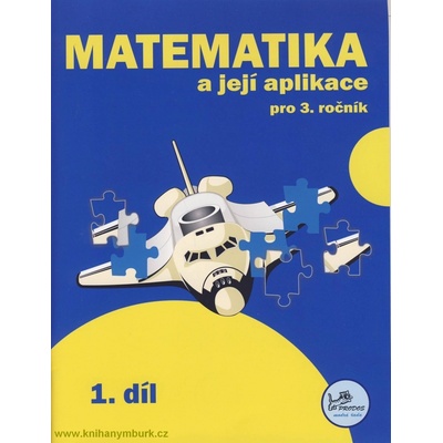 Matematika a její aplikace pro 3. ročník 1. díl - 3. ročník - Josef Molnár, Hana Mikulenková