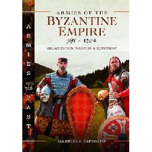 Armies of the Byzantine Empire, 395-1204 (ISBN: 9781036112929)