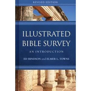 Illustrated Bible Survey | Ed Hindson, Elmer L. Towns (ISBN: 9781433651120)