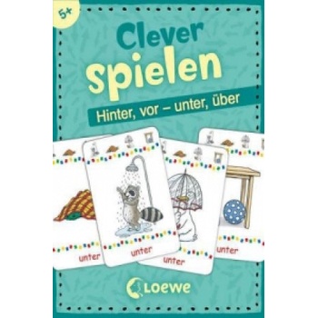 Loewe Verlag Clever spielen - Hinter, vor - unter, über | Katrin Merle
