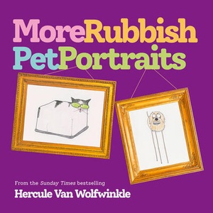More Rubbish Pet Portraits | Hercule Van Wolfwinkle (ISBN: 9780008720698)
