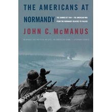 The Americans at Normandy: The Summer of 1944--The American War from the Normandy Beaches to Falaise McManus John C.Paperback