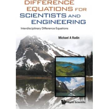 Difference Equations For Scientists And Engineering: Interdisciplinary Difference Equations | Michael A. Radin