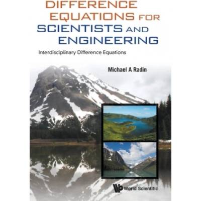 Difference Equations For Scientists And Engineering: Interdisciplinary Difference Equations | Michael A. Radin