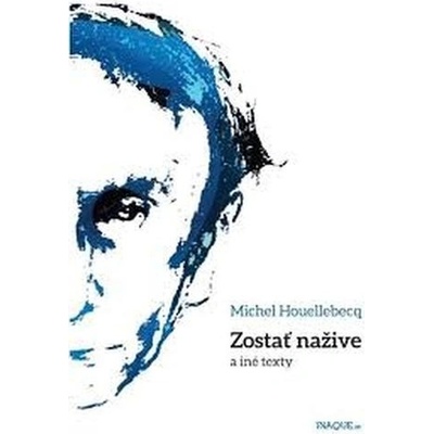 Zostať nažive a iné texty - Michel Houellebecq