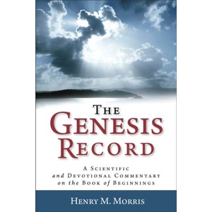 Genesis Record - A Scientific and Devotional Commentary on the Book of Beginnings (ISBN: 9780801072826)