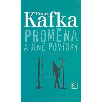 Proměna a jiné povídky - Kafka Franz