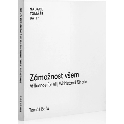 Zámožnost všem / Affluence for All / Wahlstand für alle - Baťa Tomáš