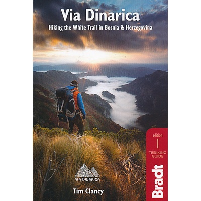 Bradt Travel Guides průvodce Via Dinarica (Hiking the White Trail in Bosnia and Her