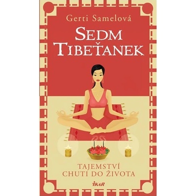 Sedm Tibeťanek - Tajemství chuti do života - 4.vydání - Gerti Samelová