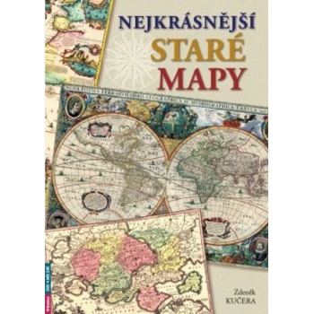 Nejkrásnější staré mapy - Zdeněk Kučera