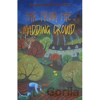 Far from the Madding Crowd - Wordsworth Classi- Thomas Hardy