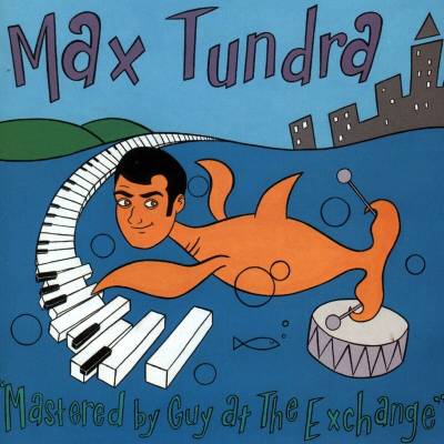Max Tundra - Mastered By Guy At The Exchange (LP) (0887830016612)