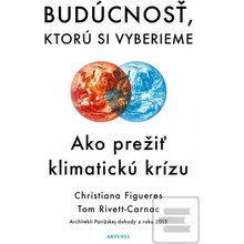 Budúcnosť, ktorú si vyberieme - Christiana Figueres, Tom Rivett-Carnac
