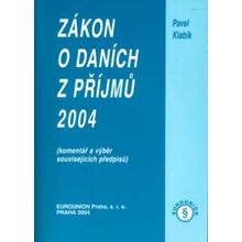 Zákon o daních z příjmů 2004. Komentář a výběr souvisejících předpisů - Pavel Klabík