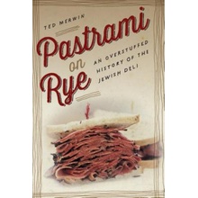 Pastrami on Rye: An Overstuffed History of the Jewish Deli Merwin TedPaperback