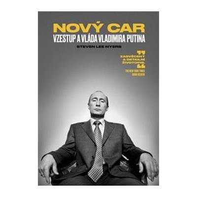 Steven Lee Myers: Nový car Vzestup a vláda Vladimira Putina