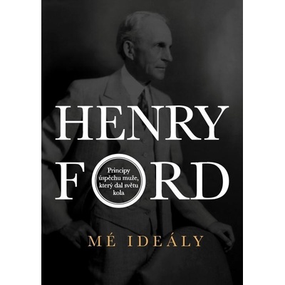 Henry Ford - Mé ideály - Henry Ford