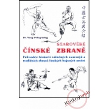 Starověké čínské zbraně / Průvodce historií válečných nástrojů a tradičních zbraní čínských bojových umění - Yang Jwing-ming