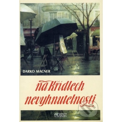Na křídlech nevyhnutelnosti - Darko Macner