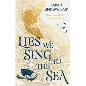 Lies We Sing to the Sea | Sarah Underwood (ISBN: 9780008558536)