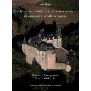 L'ARCHITECTURE FORTIFIEE VOL 5 CENTRE VAL DE LOIRE (ISBN: 9791095034254)