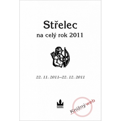 Horoskopy na celý rok 2011 Střelec - Kolektiv autorů