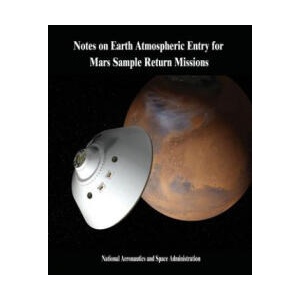 Notes on Earth Atmospheric Entry for Mars Sample Return Missions | National Aeronautics and Administration (2014)