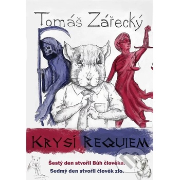 Krysí requiem. Šestý den stvořil Bůh člověka. Sedmý den stvořil člověk zlo. - Tomáš Zářecký