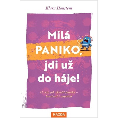 Milá paniko, jdi už do háje! 21 cest, jak zkrotit paniku – hned teď i napořád