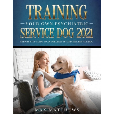 Training Your Own Psychiatric Service Dog 2021