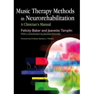 Music Therapy Methods in Neurorehabilitation | Felicity Baker, Jeanette Tamplin (2006)