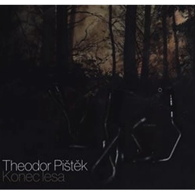Theodor Pištěk - Konec lesa