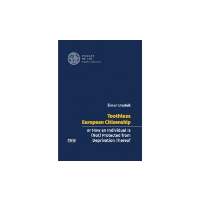 Toothless European Citizenship or How an Individual Is (Not) Protected from Deprivation Thereof